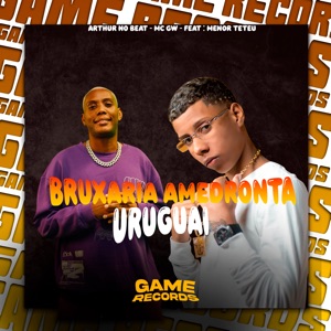 Bruxaria Amedronta Uruguai (feat. Menor Teteu)