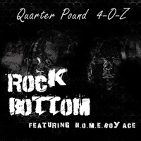Rock Bottom (feat. H.O.M.E.boy Ace) - Single - Quarter Pound 4-O-Z