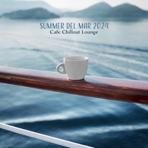 Summer del Mar 2024: Cafe Chillout Lounge, Beach Relaxation, Ibiza Party Grooves, Tropical Breeze, Oceanic Beats, Poolside Serenity, Sunset Vibes