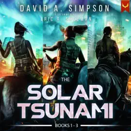 The Solar Tsunami: Books 1-3 (Unabridged)