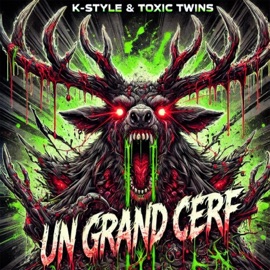 Un Grand Cerf x K-Style & Toxic Twins K-Style & Toxic Twins