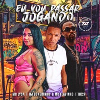 Eu Vou Passar Jogando - Single - MC LYSA, DJ BONEKINHO, MC Flavinho & BK2P