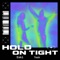 HOLD ON TIGHT (feat. 7OSH) - Eski lyrics