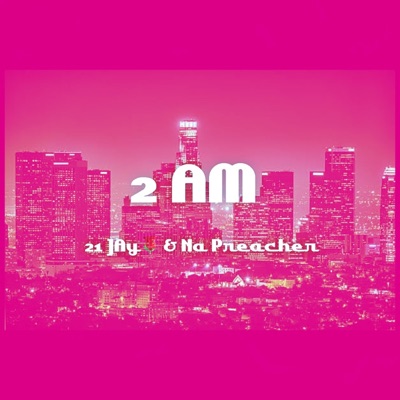 2 AM (feat. NA Preacher) - Single