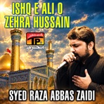 Ishq E Ali O Zehra Hussain