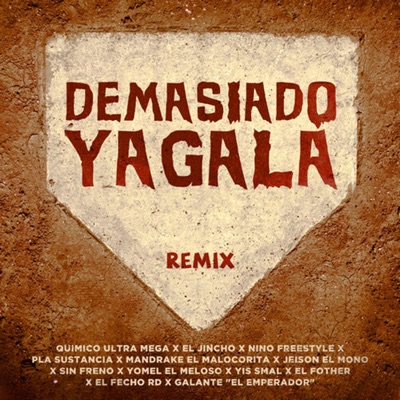 Demasiado Yagala (Remix) [feat. El Fecho RD, Galante el Emperador, Jeison El Mono, Mandrake El Malocorita, Nino Freestyle, Pla Sustancia, Sin Freno & Yis Smal] - EP