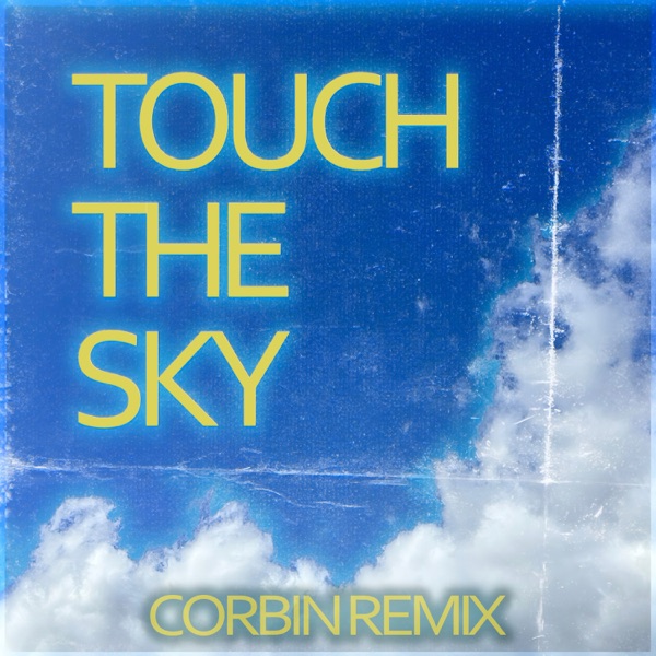 Touch The Sky (Corbin Remix) [feat. Jackson Twinz] - Single