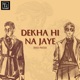 Dekha Hi Na Jaye Single