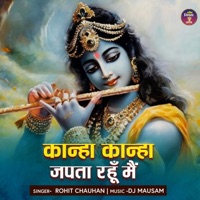 Kanha Kanha Japta Rahu Mai - Single - Rohit Chauhan