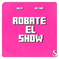 Robate el Show - Single - Salvi & Kelson