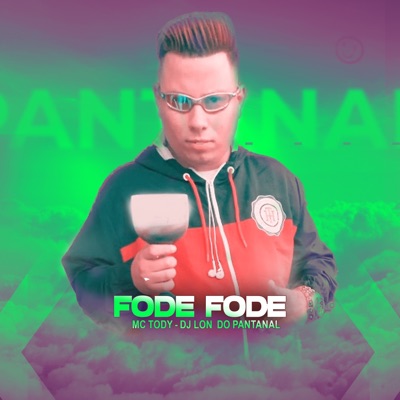 FODE FODE (feat. Mc Tody) - Single