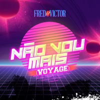 Não Vou Mais (Voyage) - Single - Fred & Victor