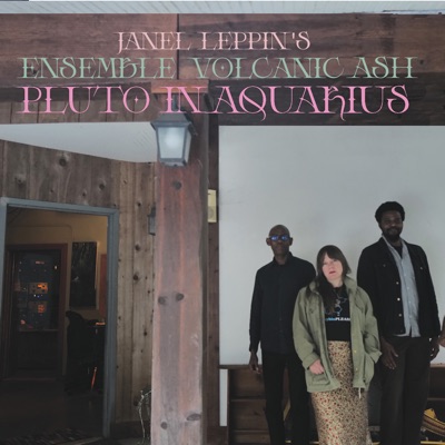 Ensemble Volcanic Ash: Pluto in Aquarius (feat. Anthony Pirog, Brian Settles, Luke Stewart & Larry Ferguson)