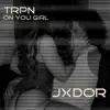 TRPN On You Girl