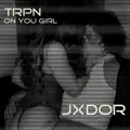 TRPN On You Girl