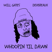 WHOOPIN TIL DAWN (feat. Devereaux) - Single - Will Gates