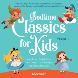 Bedtime Classics for Kids: Volume 1: Peter Pan, Alice's Adventures in Wonderland, The Wonderful Wizard of Oz, Treasure Island, and The Adventures of Pinocchio (Unabridged)