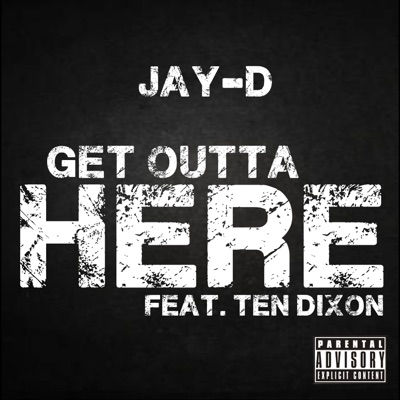 Get Outta Here (feat. Ten Dixon) - Single