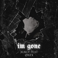 im gone (feat. Ønÿx) - Single - Xuko!