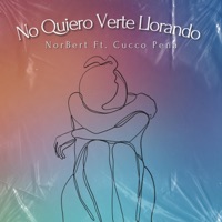NO QUIERO VERTE LLORANDO (feat. Cucco Peña) - Single - Norbert