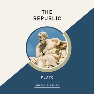 The Republic (AmazonClassics Edition) (Unabridged)