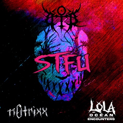 S.T.F.U. (feat. Lola of Ocean Encounters & n0trixx) - Single