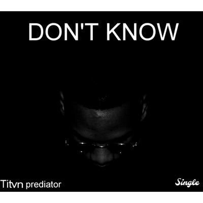 Don't Know - Single
