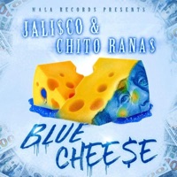 Blue Cheese (feat. Chito Rana$) - Single - Jali$co