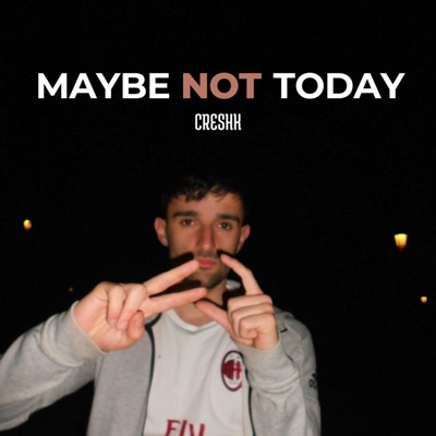 Maybe Not Today - Single