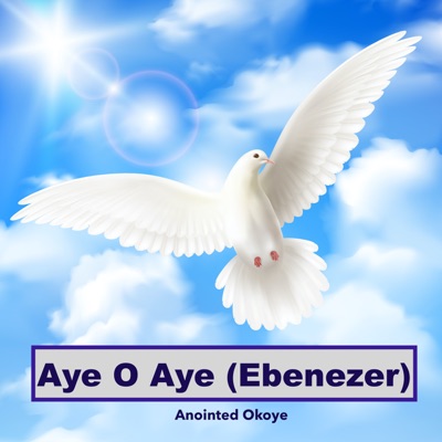 Anointed Okoye - Aye O Aye (Ebenezer)