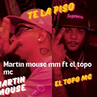 Te la piso (feat. El topo mc) - Single - Martin Mouse
