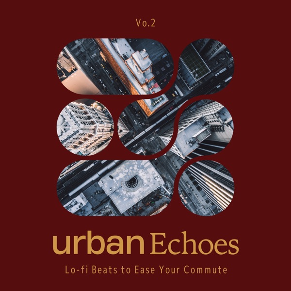 Urban Echoes - Lo-fi Beats to Ease Your Commute Vol.2