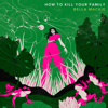 How to Kill Your Family - Bella Mackie