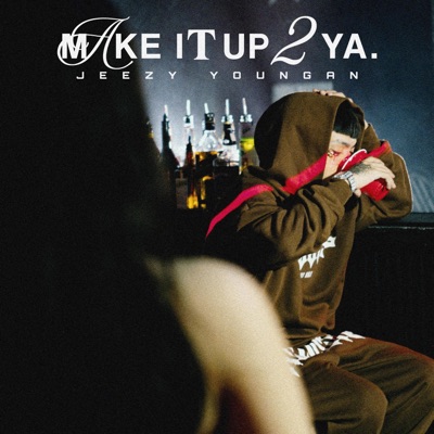 M a k e I t U p 2 Y a - Single