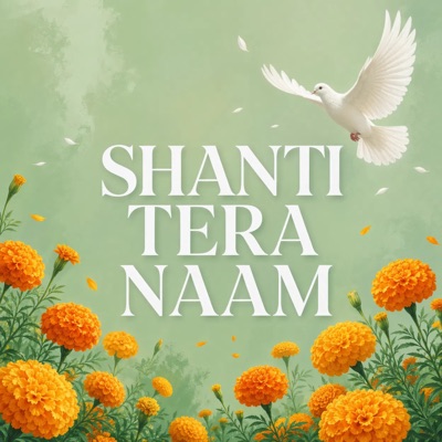 SHANTI TERA NAAM (Bhajan) - Single