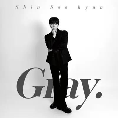 Listen to Gray. by SHIN SOOHYUN