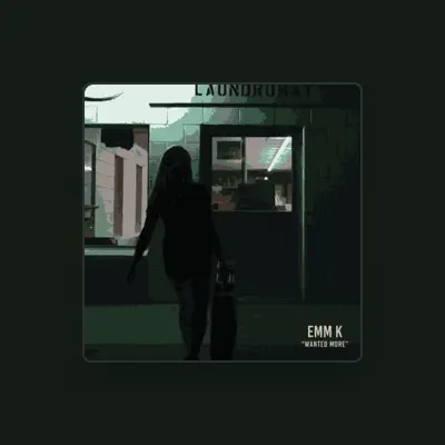 Listen to Emm K, watch music videos, read bio, see tour dates & more!