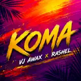 VJ Awax & Rashel - KOMA
