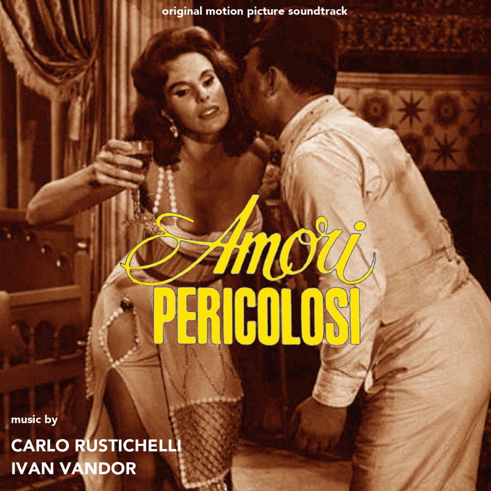 Обложка альбома «Amori pericolosi (Original Motion Picture Soundtrack)» — Carlo Rustichelli & Ivan Vandor