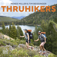 Thruhikers: A Guide to Life on the Trail (Unabridged) - Renée Miller &amp; Tim Beissinger Cover Art