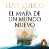 El mapa de un mundo nuevo - Luis Zueco