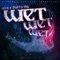 Wet Wet Wet - Zeek & Shatta TBG lyrics