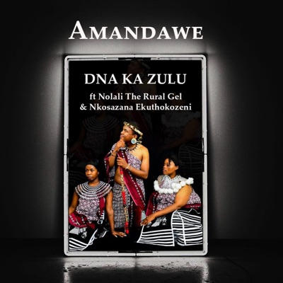 Amandawe (feat. Nolali The Rural Gel & Nkosazana Ekuthokozeni) - Single
