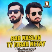 Bad Naslan Ty Itbar Ketay - Single - Sikandar Malik & Rizwan Blouch