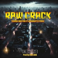 Raw Crack (feat. Bernadette Price & CNR JAXX) - Single - TERROR VAN POO
