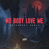 No Body Love Me Breakbeat