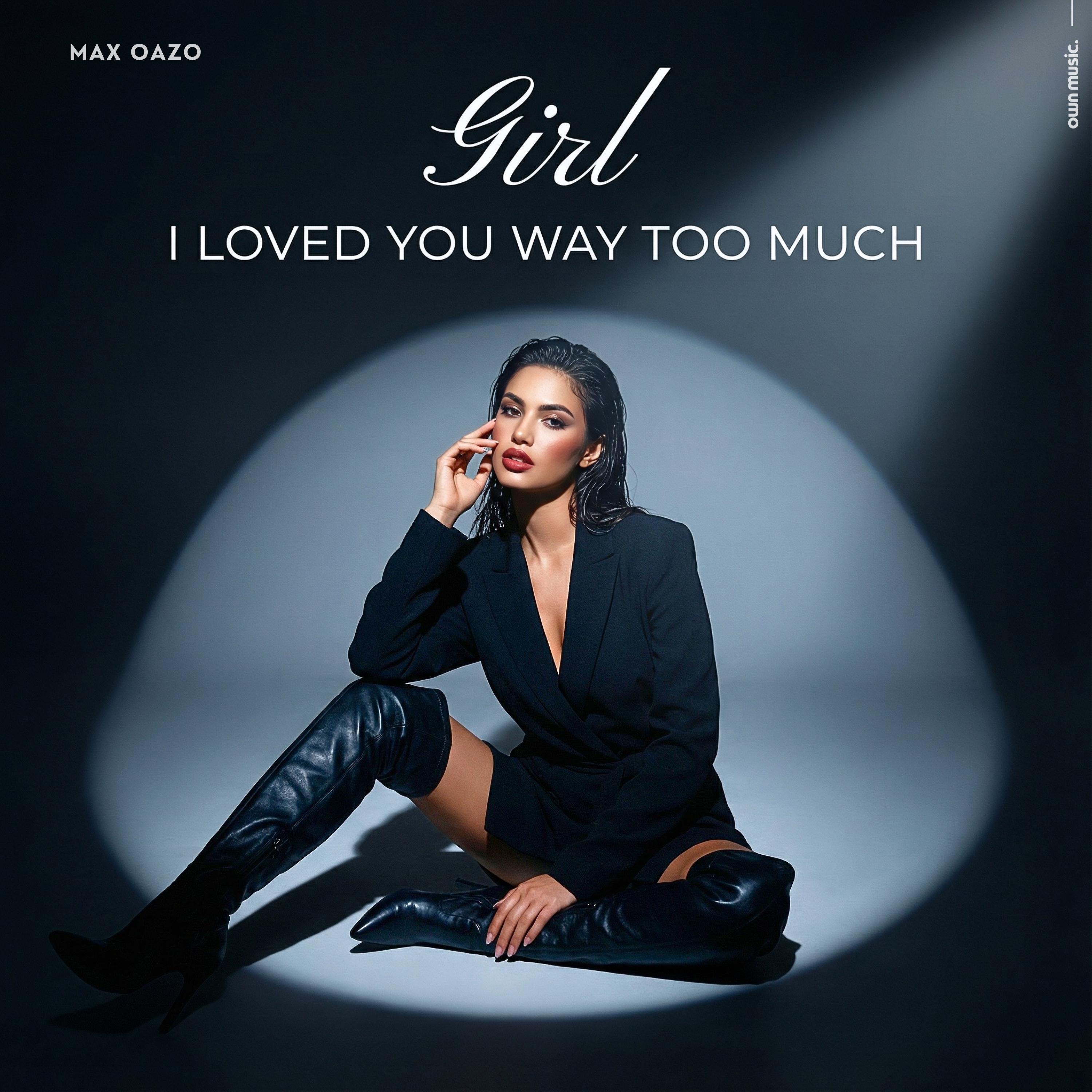 Girl I Loved You Way Too Much - Single