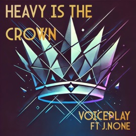 Heavy Is the Crown (feat. J.None) VoicePlay
