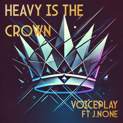 Heavy Is the Crown (feat. J.None) - Single