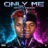Only Me (feat. TheCamboi)